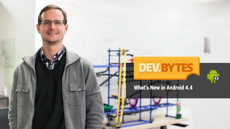 DevBytes: What's New in Android 4.4 KitKat