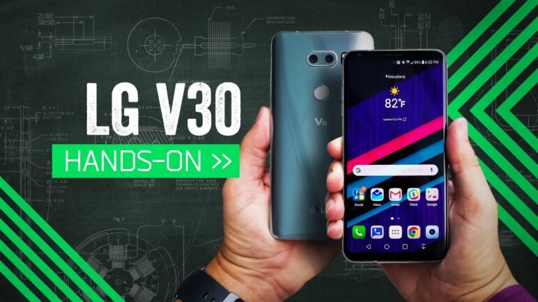 LG V30 Hands-On: Cinema-Quality Smartphone