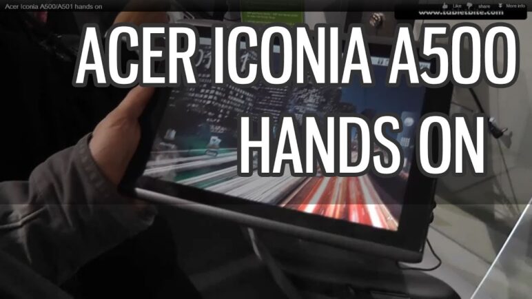 Acer Iconia A500/A501 hands on
