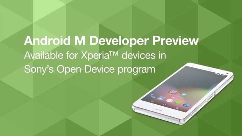 Android M Developer Preview: view platform changes on Xperia™ devices in Sony’s Open Device program
